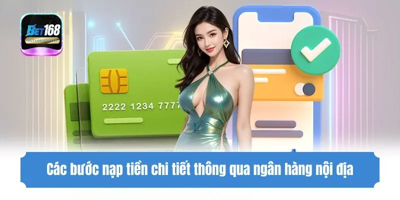 Các bước nạp tiền chi tiết thông qua ngân hàng nội địa