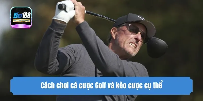 Cách chơi cá cược Golf và kèo cược cụ thể