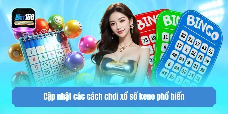 Cập nhật các cách chơi xổ số keno phổ biến