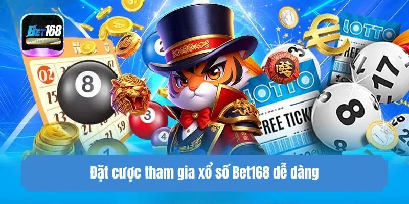 Đặt cược tham gia xổ số Bet168 dễ dàng