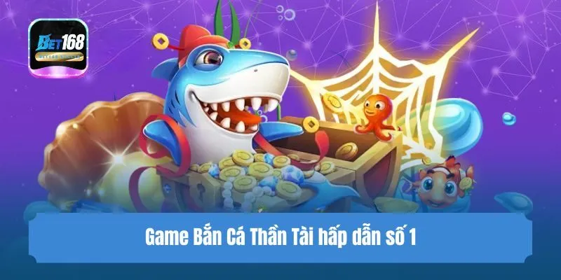 Game Bắn Cá Thần Tài hấp dẫn số 1
