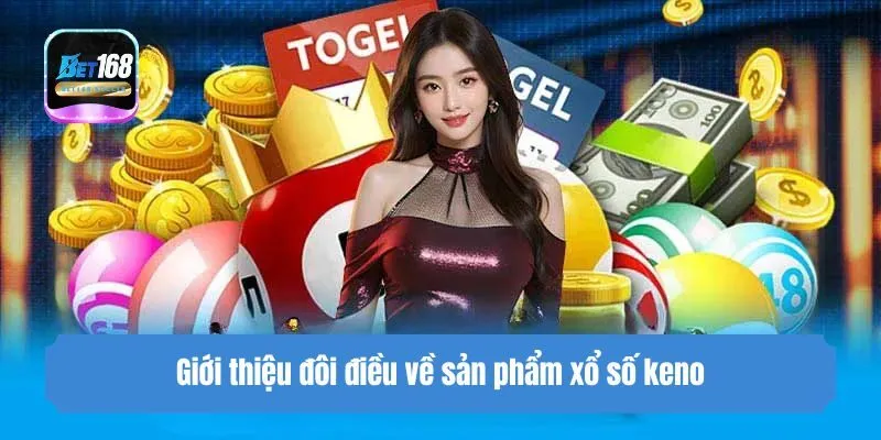 Giới thiệu đôi điều về sản phẩm xổ số keno
