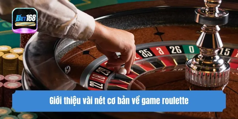 Giới thiệu vài nét cơ bản về game roulette