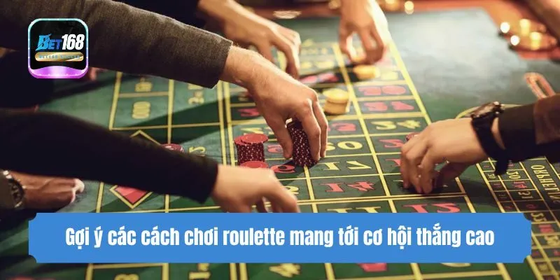 Gợi ý các cách chơi roulette mang tới cơ hội thắng cao