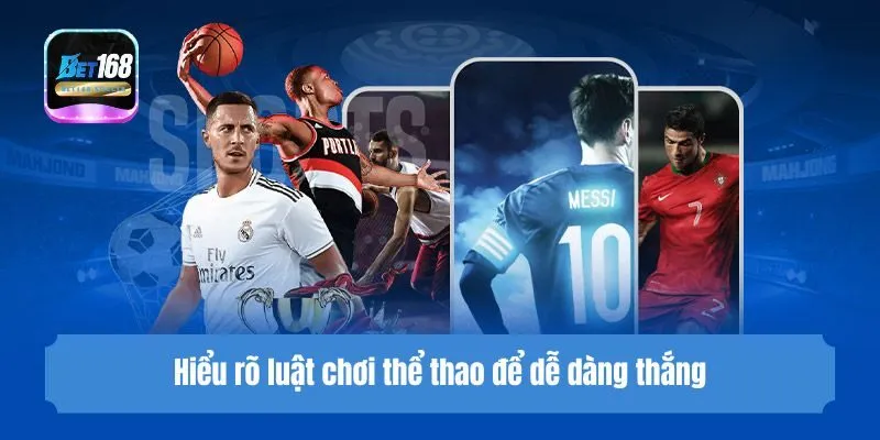 Hiểu rõ luật chơi thể thao để dễ dàng thắng