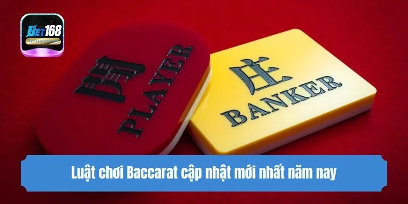 Luật chơi Baccarat cập nhật mới nhất năm nay