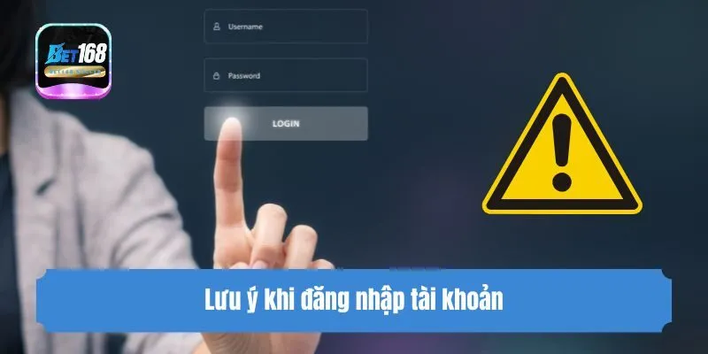 Lưu ý khi đăng nhập tài khoản