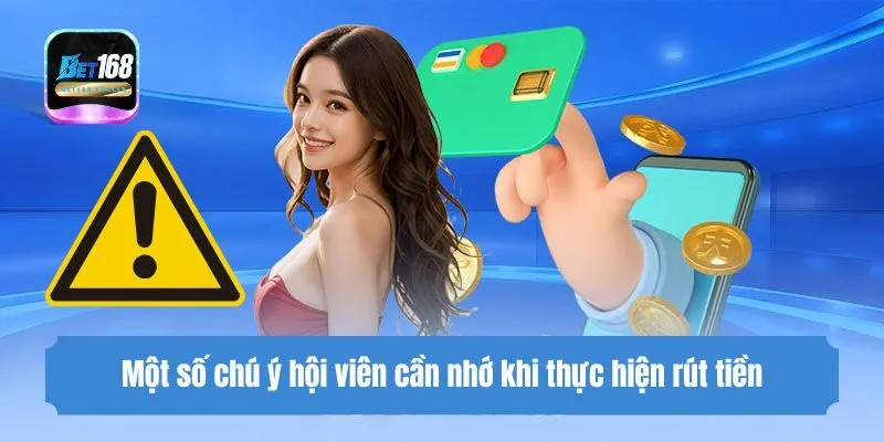 Một số chú ý hội viên cần nhớ khi thực hiện rút tiền