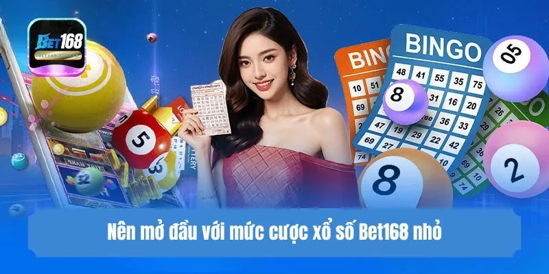 Nên mở đầu với mức cược xổ số Bet168 nhỏ