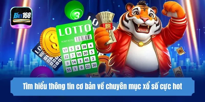 Tìm hiểu thông tin cơ bản về chuyên mục xổ số cực hot